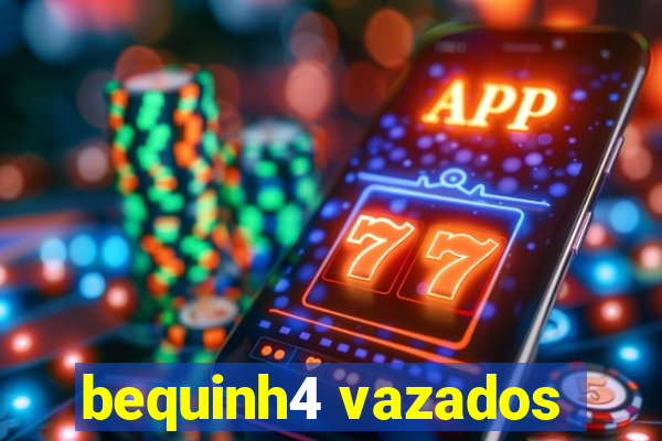 bequinh4 vazados